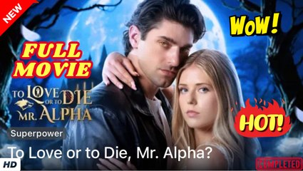 🧡🍏 🔥 To Love or to Perish Mr Alpha dailymotion