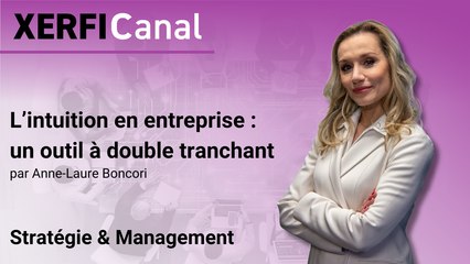 L’intuition en entreprise : un outil à double tranchant [Anne-Laure Boncori]