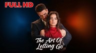 [EngSub] The Art of Letting Go FULL HD