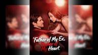 Father of My Ex, Owner of My Heart Full Movie