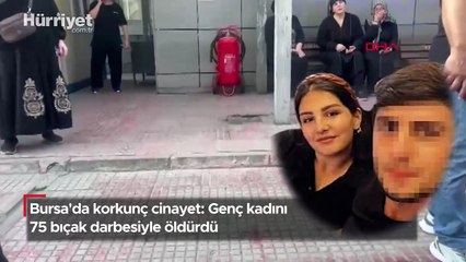 Bursa'da korkunç cinayet! Genç kadını 75 bıçak darbesiyle öldürdü