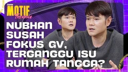 Nubhan Susah Nak Fokus GV, Ini Jawapan Nubhan Untuk Komen Netizen!  | Motif Trending S4