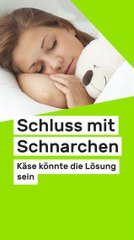 No Glomex Nie mehr Schlafapnoe: Schluss mit Schnarchen - Käse könnte die Lösung sein