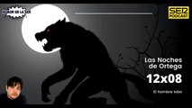 Las Noches de Ortega | 12x08| El hombre lobo