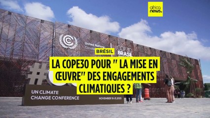 Brésil : la mise en œuvre des engagements climatiques, défi de la COP30