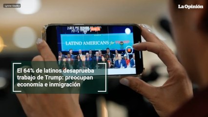 El 64% de latinos desaprueba trabajo de Trump: preocupan economía e inmigración