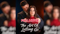 The Art of Letting Go - Full movie