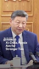 Xi: China, Russia Aim For Stronger Ties