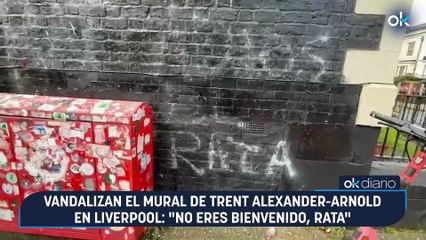 Vandalizan el mural de Trent Alexander-Arnold en Liverpool: "No eres bienvenido, rata"