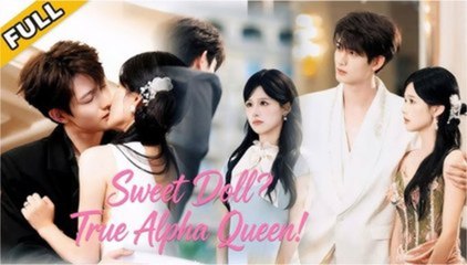Sweet Doll True Alpha Queen_Shortmax - FULL MOVIES ENGLISH SUB