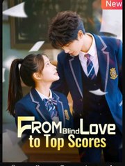 From Blind Love to Top Scores Chinese Drama - English Sub