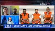 Masalah Jatah Preman di Kasus Gubernur Riau Abdul Wahid, Salah Siapa?