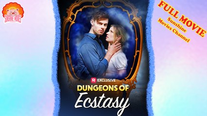 💖💝Dungeons of Ecstasy #Full 🐽 Dailymotion Drama 2025 - Sunshine Movies Channel