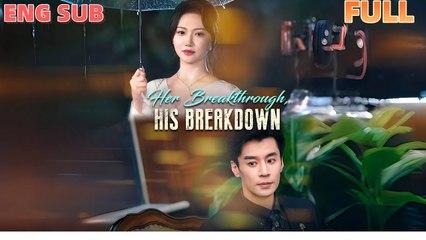 Her Breakthrough His Breakdown - Full HD Movie