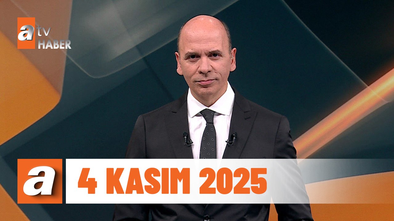 atv Ana Haber | 4 Kasım 2025