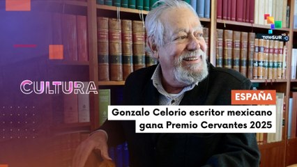 España | Gonzalo Celorio escritor mexicano gana premio cervantes 2025