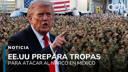 ¡Tropas estadounidenses en México! Washington se prepara para ir contra los cárteles