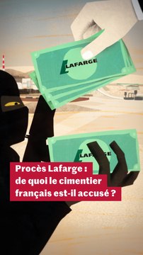 Procès Lafarge : de quoi est accusé le cimentier français ?