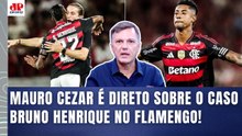 "É ÓBVIO que ISSO É UM ABSURDO! TÁ PASSANDO DA HORA de..." Mauro Cezar | Bruno Henrique e Flamengo