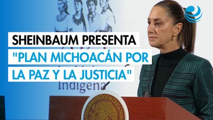 Sheinbaum presenta el "Plan Michoacán por la Paz y la Justicia" para atender seguridad en la entidad