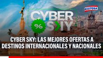 Cyber Sky: Las mejores ofertas a destinos internacionales y nacionales