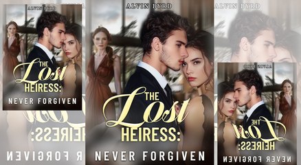 The Lost Heiress Never Forgiven - Full HD Movie