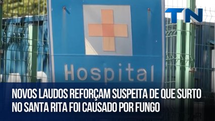 Novos laudos reforçam suspeita de que surto no Santa Rita foi causado por fungo