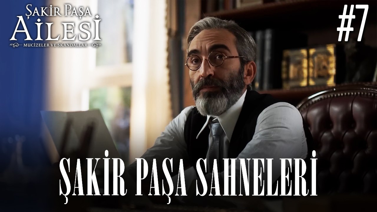 Şakir Paşa Sahneleri - Şakir Paşa Ailesi: Mucizeler ve Skandallar