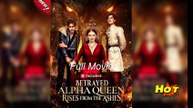 Alpha Queen Rises From The Ashes - Full HD Movie [English Sub] | Watch Till The End