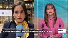 Informe desde Bruselas: UE publica informe sobre proceso de países candidatos para entrar al bloque