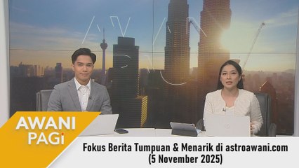 AWANI Pagi: Berita tumpuan & menarik di astroawani.com [5 November 2025]