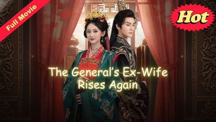 The General’S Ex-Wife Rises Again - Full Episodes