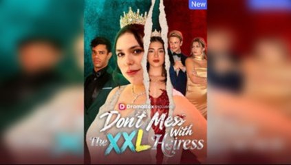 Hot 🔥 Don't Mess With The Xxl Heiress - Full Movie