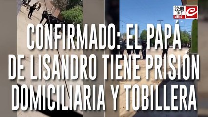 Confirmado: el papa de Lisandro tiene prisión domiciliaria y tobillera