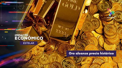 Oro alcanza niveles históricos IMPACTO ECONÓMICO ESTELAR 04-11-2025