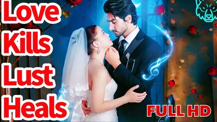 Love kills lust heal drama FULL HD