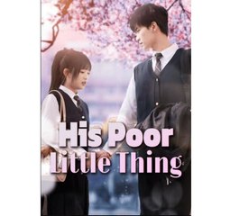 His Poor Little Thing Chinese Drama - English Sub