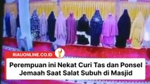 Perempuan ini Nekat Curi Tas dan Ponsel Jemaah Saat Salat Subuh di Masjid