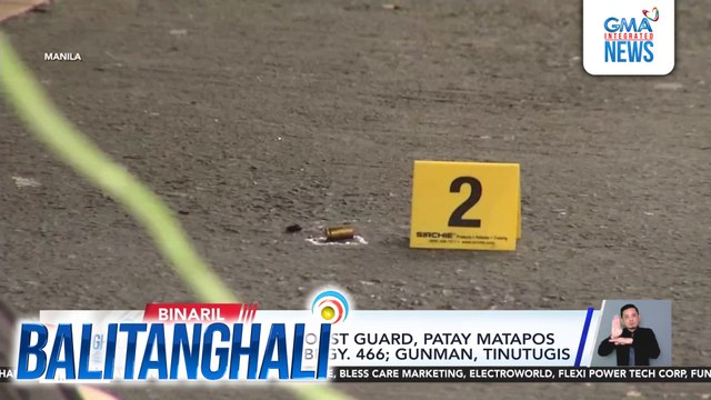 Tauhan ng PHL Coast Guard, patay matapos pagbabarilin sa Brgy. 466; gunman, tinutugis | Balitanghali