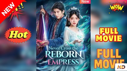 Never Cross The Reborn Empress - Drama FULL MOVIES ENGLISH SUB