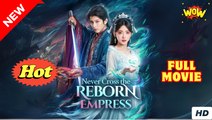 Never Cross The Reborn Empress - Drama FULL MOVIES ENGLISH SUB