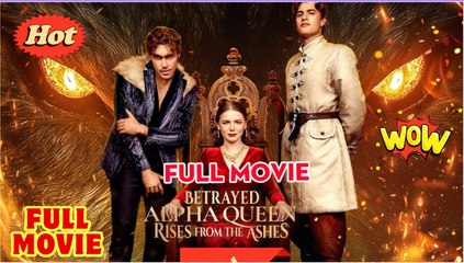 Betrayed Alpha Queen Rises from the Ashes #FullEpisode
