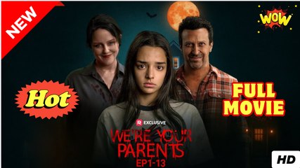 We're Your Parents (2025) - FULL - Reelshort
