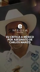 Estados Unidos condena asesinato de Carlos Manzo