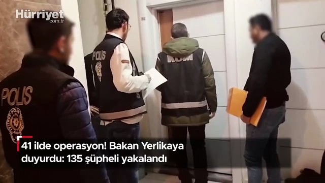 41 ilde operasyon! Bakan Yerlikaya duyurdu: 135 şüpheli yakalandı