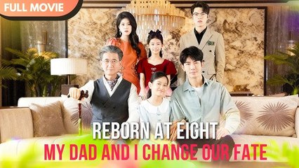 [ENG SUB] Back to Age Eight, I Help My Dad Rise Again - Full #cdrama #fullepisode