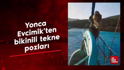 Yonca Evcimik'ten bikinili tekne pozları