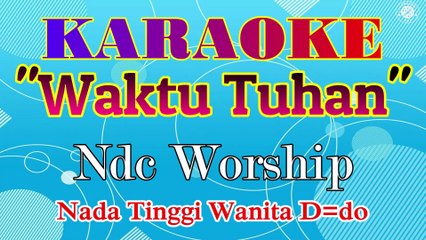 KARAOKE WAKTU TUHAN NADA TINGGI WANITA D=DO
