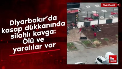 Diyarbakır’da kasap dükkanında silahlı kavga: Ölü ve yaralılar var