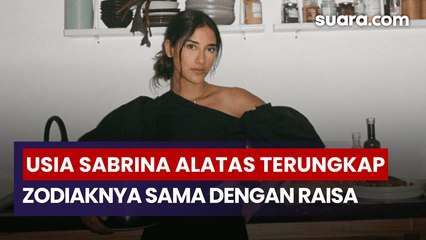Usia Sabrina Alatas Terungkap, Ternyata Zodiaknya Sama dengan Raisa